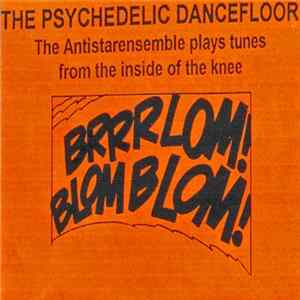 The Psychedelic Dancefloor - The Antistarensemble Album