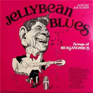 Joe Glazer - Jellybean Blues - Songs Of Reaganomics Album