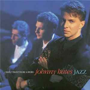 Johnny Hates Jazz - I Don't Want To Be A Hero Album