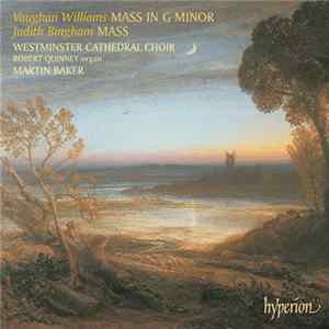 Vaughan Williams / Judith Bingham, Westminster Cathedral Choir, Robert Quinney, Martin Baker - Mass In G Minor / Mass Album