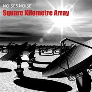 Noise&Noise - Square Kilometre Array Album