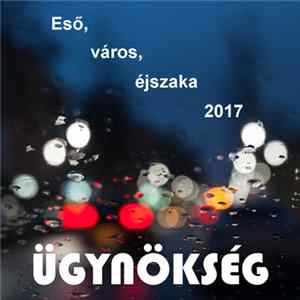 Ügynökség - Eső, Város, Éjszaka 2017 Album