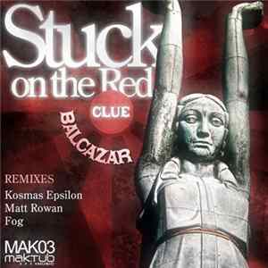 Balcazar - Stuck On The Red Clue Album