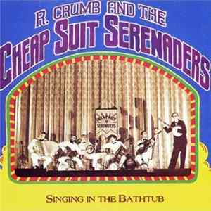 R. Crumb And The Cheap Suit Serenaders - Singing In The Bathtub Album