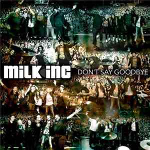 Milk Inc - Don't Say Goodbye Album