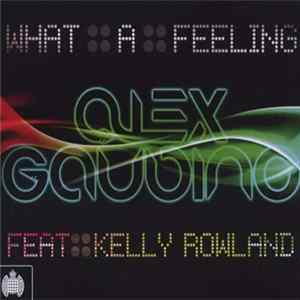 Alex Gaudino Feat. Kelly Rowland - What A Feeling Album