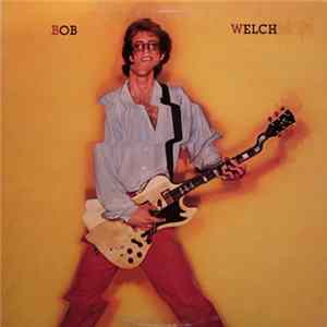 Bob Welch - Bob Welch Album