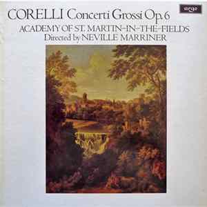 Corelli, Neville Marriner, Academy Of St. Martin-in-the-Fields - Concerti Grossi Op. 6 Album