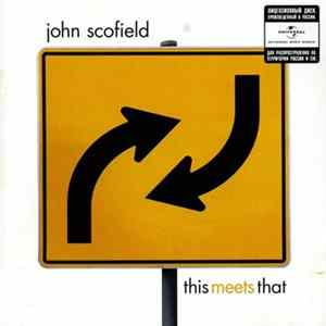 John Scofield - This Meets That Album