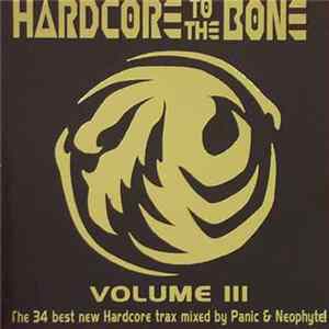 Panic & Neophyte - Hardcore To The Bone Volume III Album