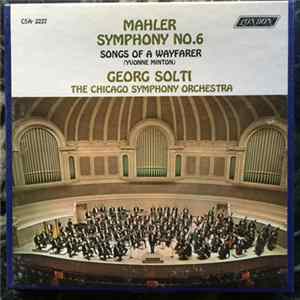 Georg Solti, The Chicago Symphony Orchestra, Yvonne Minton, Gustav Mahler - Symphony No. 6 / Songs Of A Wayfarer Album