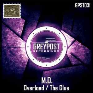 M.D. - Overload / The Glue Album