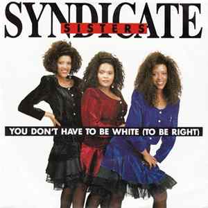 Syndicate Sisters - You Don't Have To Be White (To Be Right) Album