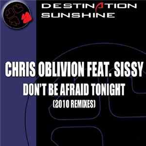 Chris Oblivion Feat. Sissy - Don't Be Afraid Tonight (2010 Remixes) Album