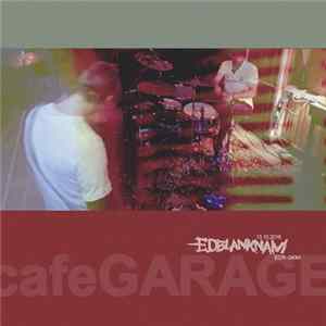 Edblanknam - Cafe GARAGE (13.10.2018) Album