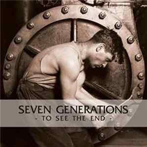 Seven Generations - To See The End Album