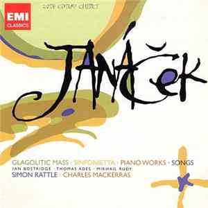 Janáček, Sir Simon Rattle, Sir Charles Mackerras, Ian Bostridge - Glagolitic Mass, Sinfonietta, Piano Works, Songs Album
