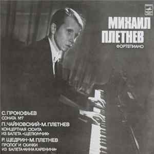Mikhail Pletnyov - S. Prokofiev / P. Tchaikovsky / R. Shchedrin - Sonata No. 7 For Piano / Concert Suite From The Ballet "The Nutcracker" Album