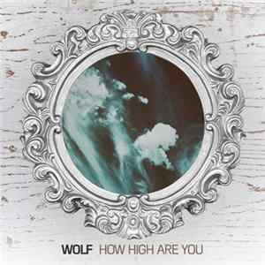 Wolf - How High Are You Album