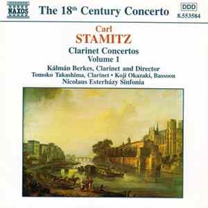 Carl Stamitz, Kálmán Berkes, Tomoko Takashima • Koji Okazaki, Nicolaus Esterházy Sinfonia - Clarinet Concertos Volume 1 Album