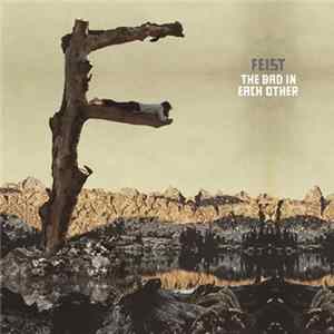 Feist - The Bad In Each Other Album