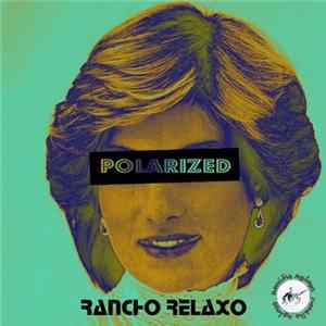 Rancho Relaxo - Polarized EP Album