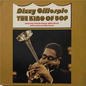 Dizzy Gillespie - The King Of Bop Album