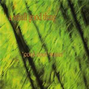 A Small Good Thing - Cool Cool Water Album