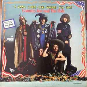 Country Joe And The Fish - I-Feel-Like-I'm-Fixin'-To-Die Album
