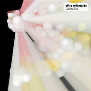 Ultra Milkmaids - Medecine Album