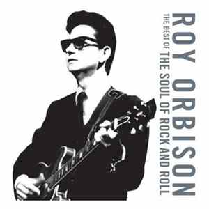 Roy Orbison - The Best Of The Soul Of Rock And Roll Album