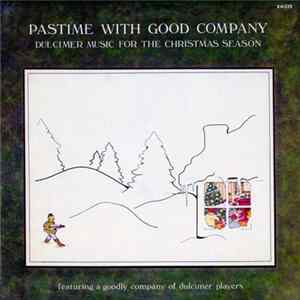 A Goodly Company Of Dulcimer Artists - Pastime With Good Company - Dulcimer Music For The Christmas Season Album