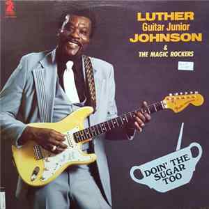 Luther "Guitar Junior" Johnson - Doin' The Sugar Too Album