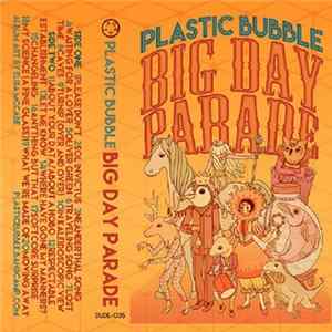 Plastic Bubble - The Big Day Parade Album