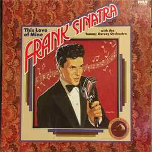 Frank Sinatra With The Tommy Dorsey Orchestra - This Love Of Mine Album
