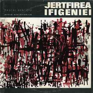 Pascal Bentoiu - Jertfirea Ifigeniei (Operă Radiofonică) Album