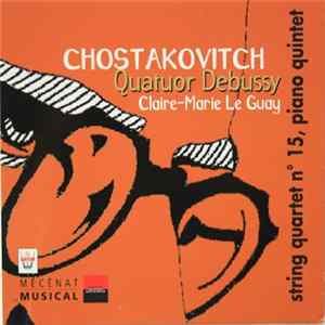 Chostakovitch - Quatuor Debussy, Claire-Marie Le Guay - String Quartet, Piano Quintet - Vol. 6 Album