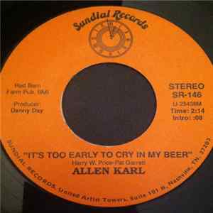 Allen Karl - It's Too Early To Cry In My Beer/I Just Can't Hide My Feelings Album