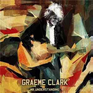 Graeme Clark - Mr Understanding Album