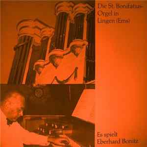 Eberhard Bonitz - Die St. Bonifatiusorgel In Lingen (Ems) Album