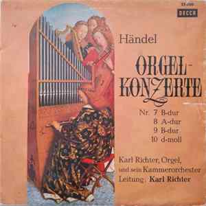 Georg Friedrich Händel - Karl Richter Und Sein Kammerorchester - Orgelkonzerte Nr. 7 B-dur 8 A-dur 9 B-dur 10 D-moll Album