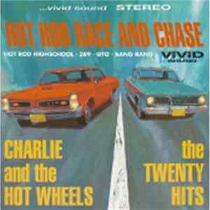 Charlie And The Hot Wheels / The Twenty Hits - Hot Rod Race And Chase Album