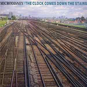 Microdisney - The Clock Comes Down The Stairs Album