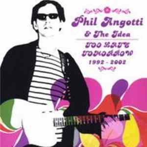 Phil Angotti & The Idea - Too Late Tomorrow Album