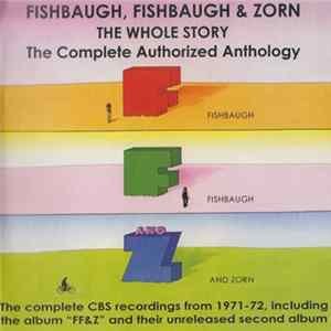 Fishbaugh, Fishbaugh & Zorn - Fishbaugh, Fishbaugh And Zorn - The Whole Story - The Complete Authorized Anthology Album