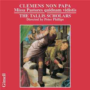 Clemens Non Papa - The Tallis Scholars / Peter Phillips - Missa Pastores Quidnam Vidistis Album