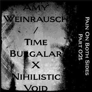 Amy Weinrausch / Time Burgalar X Nihilistic Void - Pain On Both Sides Part 021 Album