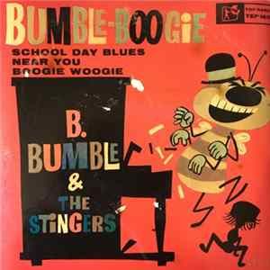 B. Bumble & The Stingers - Bumble Boogie / School Day Blues / Near You / Boogie Woogie Album