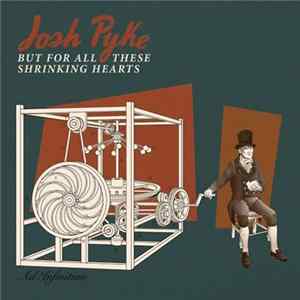Josh Pyke - But For All These Shrinking Hearts Album