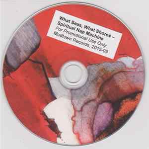 What Seas What Shores - Spiritual Nap Machine Album